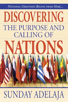 Discovering the Purpose and Calling of Nations: National Greatness Starts From Here ...